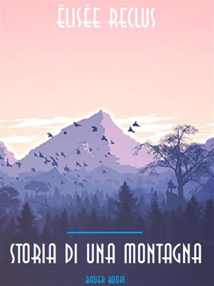 Storia di una montagna - Elisée Reclus - ebook