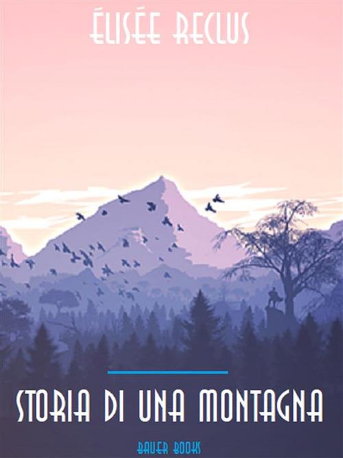Storia di una montagna - Elisée Reclus - ebook