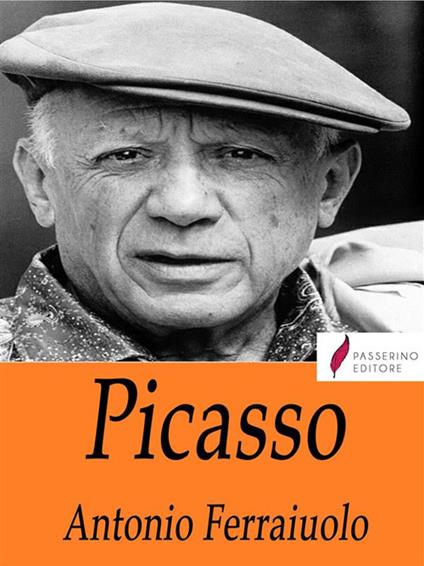 Pablo Picasso - Antonio Ferraiuolo - ebook