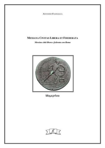 Messana Civitas libera et foederata. Messina Città libera e federata con Roma - Antonino Fiannacca - ebook