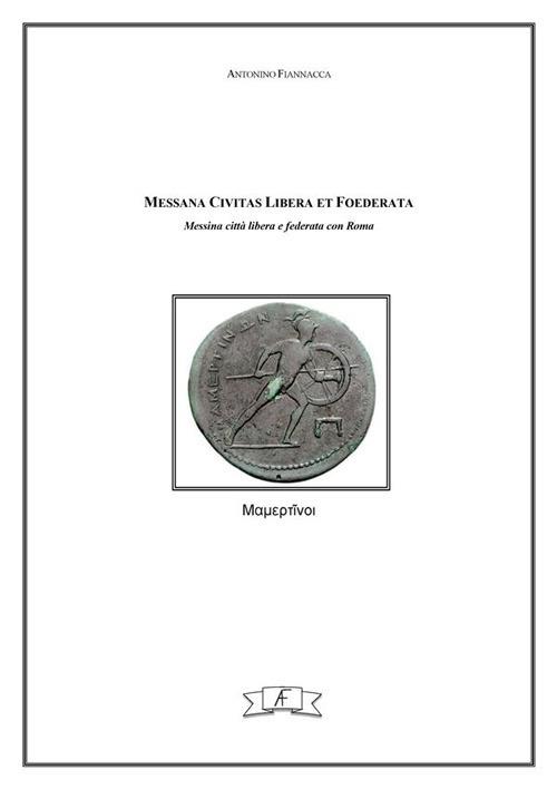Messana Civitas libera et foederata. Messina Città libera e federata con Roma - Antonino Fiannacca - ebook