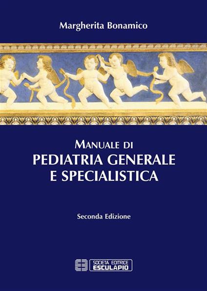 Manuale di pediatria generale e specialistica - Margherita Bonamico - ebook