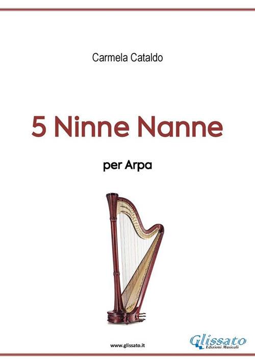 5 ninne nanne per arpa. Spartito - Carmela Cataldo - ebook