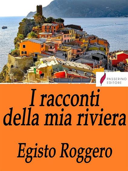 I racconti della mia riviera - Egisto Roggero - ebook