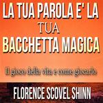 La tua Parola è la tua Bacchetta Magica