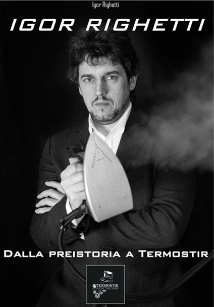 Dalla preistoria a Termostir - Igor Righetti - ebook