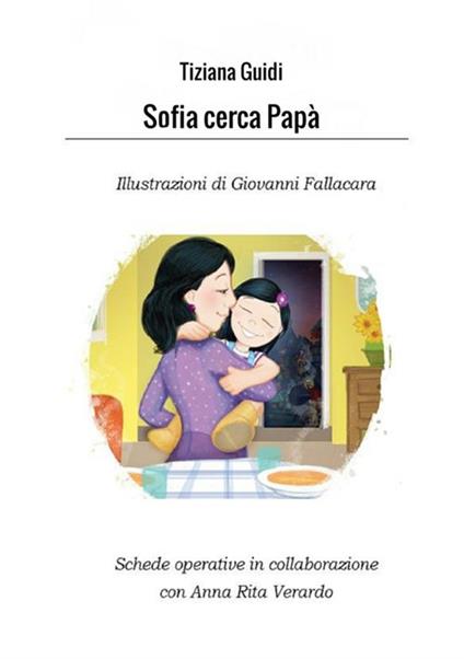 Sofia cerca papà - Tiziana Guidi,Anna Rita Verardo - copertina