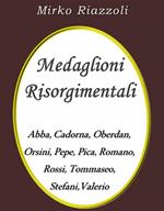 Medaglioni risorgimentali. Abba, Cadorna, Oberdan, Orsini, Pepe, Pica, Romano, Rossi, Stefani, Tommaseo, Valerio