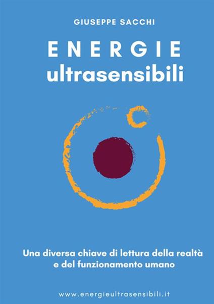 Energie ultrasensibili. Una diversa chiave di lettura della realtà e del funzionamento umano - Giuseppe Sacchi - copertina