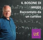 Il bosone di Higgs. Raccontato da un curioso