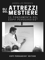 Gli attrezzi del mestiere. 11 fondamenta del Copy Persuasivo®