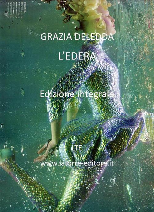 L' edera. Ediz. integrale - Grazia Deledda - ebook