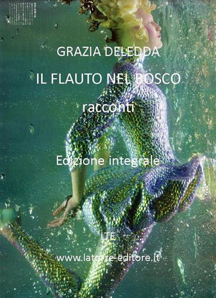 Il flauto nel bosco. Ediz. integrale - Grazia Deledda - ebook