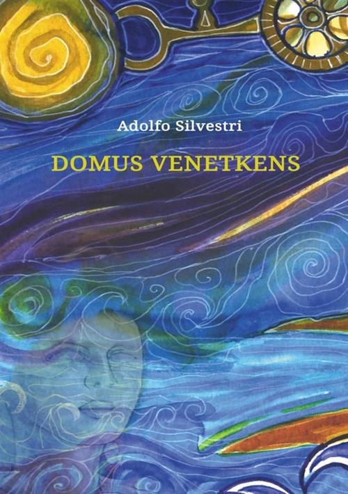 Domus Venetkens - Adolfo Silvestri - copertina