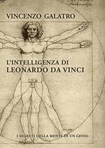 L' intelligenza di Leonardo da Vinci. I segreti della mente di un genio
