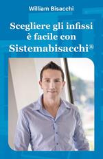 Scegliere gli infissi è facile con Sistemabisacchi®