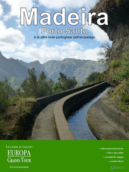 Madeira, Porto Santo e le altre isole portoghesi dell'arcipelago - Greta Antoniutti - ebook