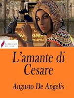 L' amante di Cesare (La biografia di Cleopatra)