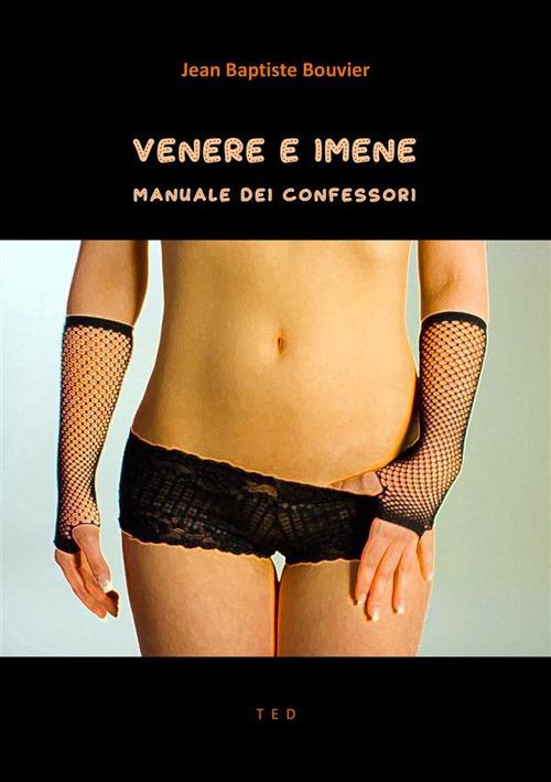 Venere e imene al tribunale della penitenza. Manuale dei confessori - Jean-Baptiste Bouvier - ebook