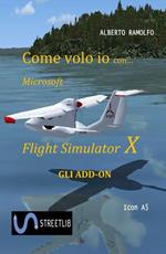 Come volo io con Microsoft Flight Simulator X. Gli add-on