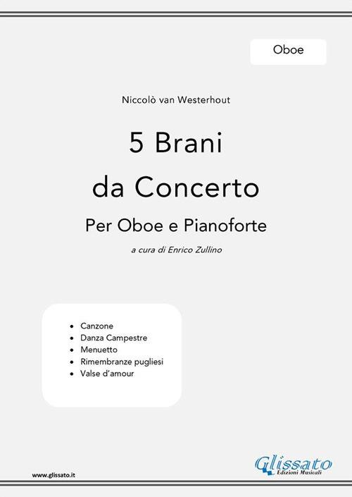 5 brani da concerto. Per oboe e pianoforte. Oboe. Spartito - Nicolò van Westerhout,Enrico Zullino - ebook