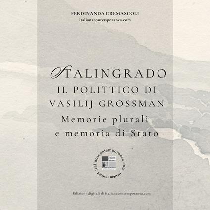 Stalingrado. Il polittico di Vasilij Grossman. Memorie plurali e memoria di Stato - Ferdinanda Cremascoli - ebook