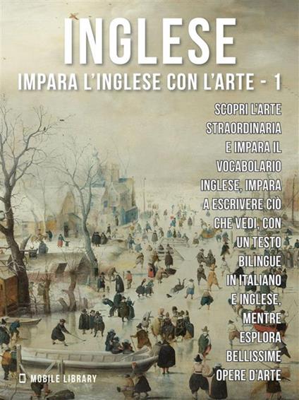 Inglese. Impara l'inglese con l'arte. Vol. 1 - Mobile Library - ebook
