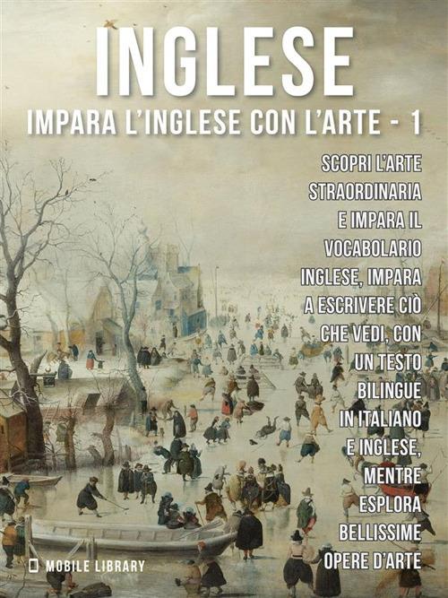 Inglese. Impara l'inglese con l'arte. Vol. 1 - Mobile Library - ebook