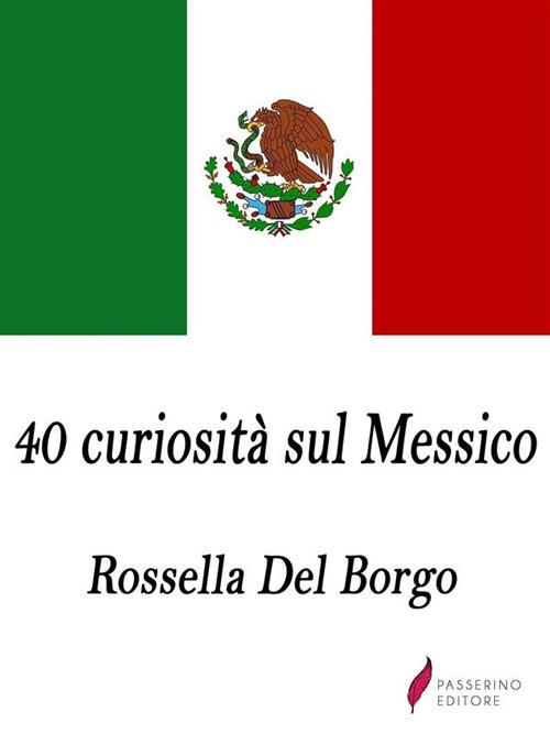 40 curiosità sul Messico - Rossella Del Borgo - ebook