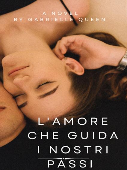 L' amore che guida i nostri passi - Gabrielle Queen - ebook