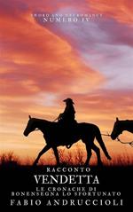Vendetta. Le cronache di Bonensegna lo Sfortunato. Vol. 1