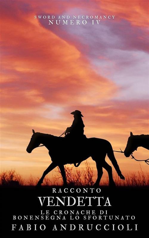 Vendetta. Le cronache di Bonensegna lo Sfortunato. Vol. 1 - Fabio Andruccioli - ebook