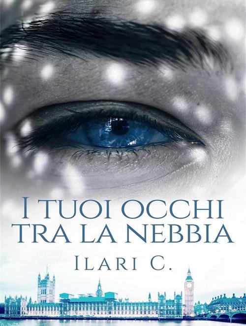 I tuoi occhi tra la nebbia - Ilari C. - ebook