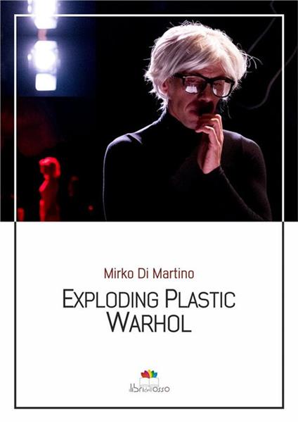 Exploding plastic Warhol - Mirko Di Martino - ebook