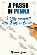 A passo di penna. I sei step essenziali nella scrittura creativa