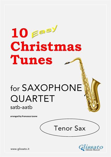 10 Easy Christmas Tunes - Saxophone Quartet (Bb TENOR SAX) - Traditional Christmas Carols,a cura di Francesco Leone - ebook