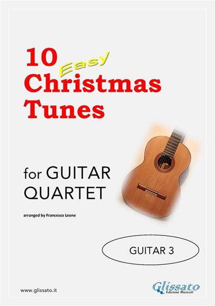 10 Easy Christmas Tunes - Guitar Quartet (GUITAR 3) - Francesco Leone - ebook