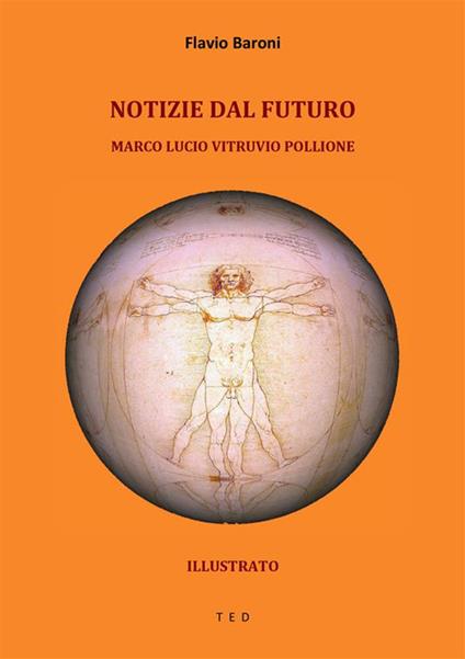 Notizie dal futuro. Marco Lucio Vitruvio Pollione. Introduzioni dei X libri dell'Architettura. Pensieri sull'architetto e sull'architettura - Flavio Baroni - ebook
