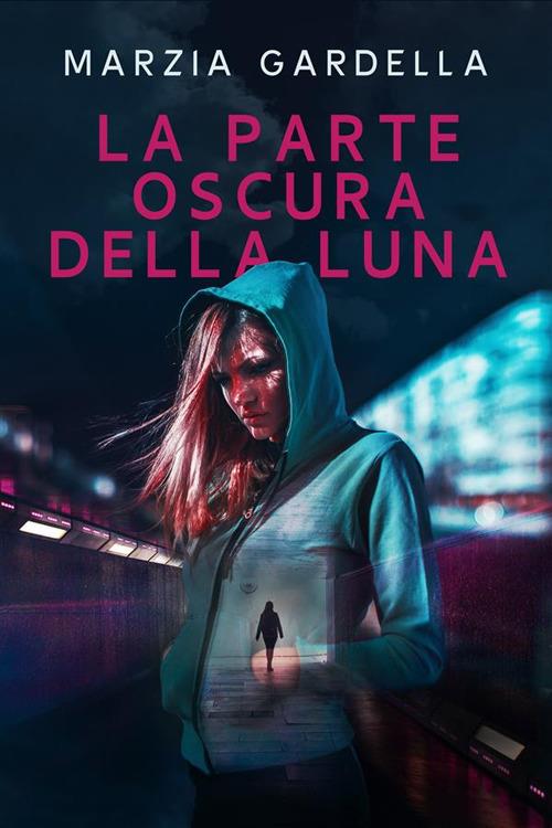 La parte oscura della luna - Marzia Gardella - ebook