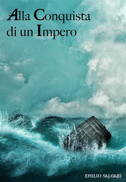 Alla conquista di un impero - Emilio Salgari - ebook