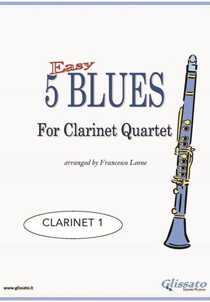 5 Easy Blues for Clarinet Quartet (CLARINET 1) - Francesco Leone - ebook