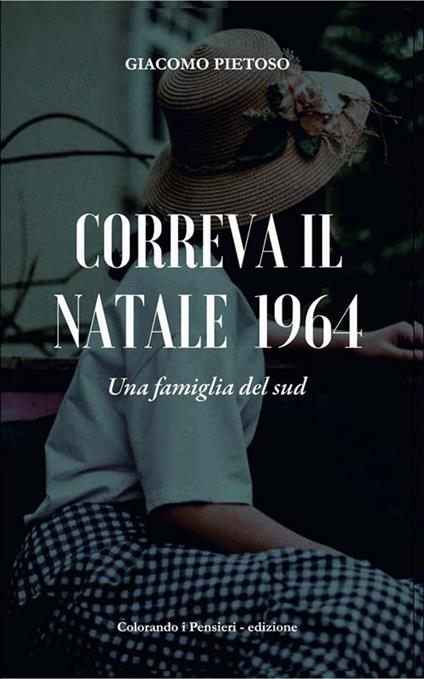 Correva il Natale 1964. Una famiglia del Sud - Giacomo Pietoso - ebook