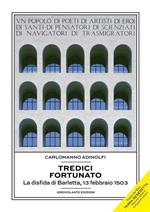 Tredici fortunato. La disfida di Barletta, 13 febbraio 1503