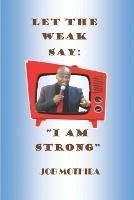 Libro Let the weak say: «I am strong» Job Mothiba