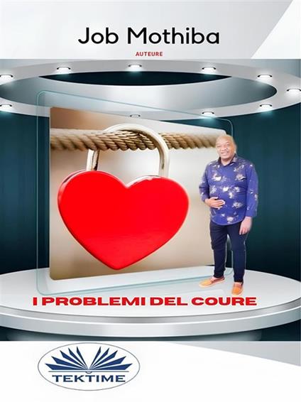 I problemi del cuore - Job Mothiba,Alessandra Zaia - ebook