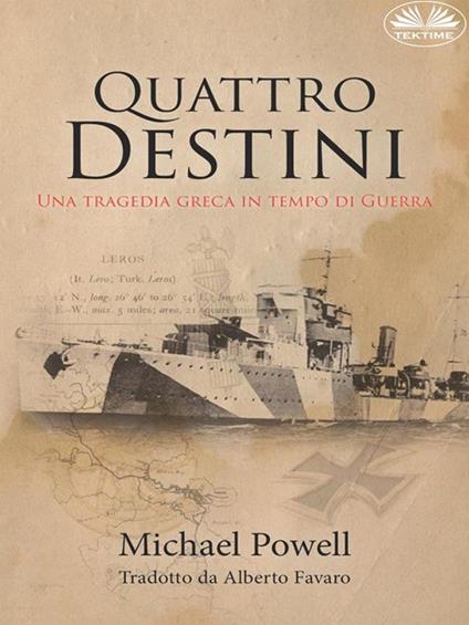 Quattro destini. Una tragedia greca in tempo di guerra - Michael Gordon Powell,Alberto Favaro - ebook