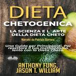 Dieta Chetogenica - La Scienza E L'Arte Della Dieta Cheto