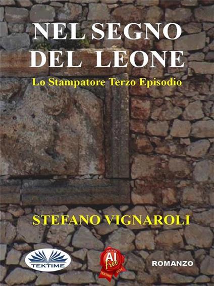Nel segno del leone. Lo stampatore. Vol. 3 - Stefano Vignaroli - ebook