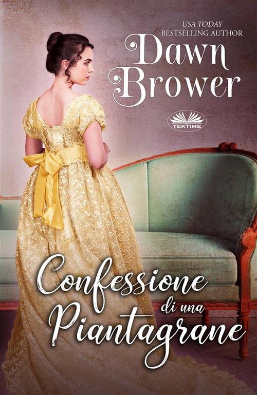 Confessione di una piantagrane - Dawn Brower,Patrizia Barrera - ebook