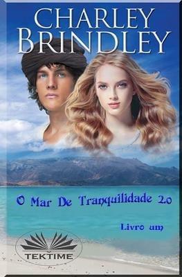 O Mar de Tranquilidade 2.0. Vol. 1 - Charley Brindley - copertina
